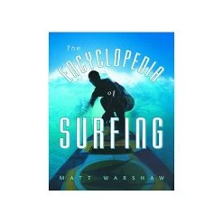 The Encyclopedia Of Surfing By Matt Warshaw