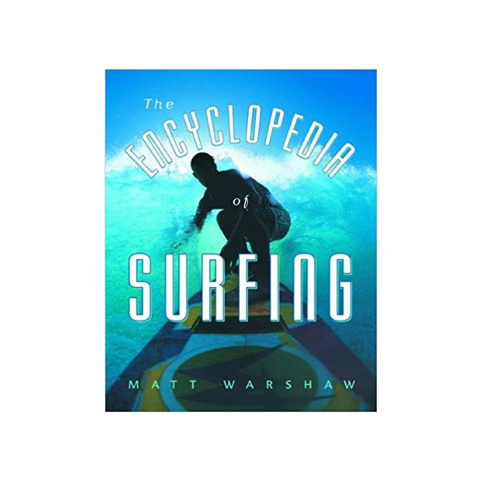 The Encyclopedia Of Surfing By Matt Warshaw 3 The Encyclopedia Of Surfing By Matt Warshaw