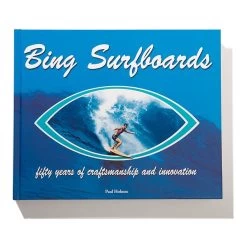 Livre De Surf: PAUL HOLMES - Bing Surfboards, 50 Years Of Craftmanship And Innovation